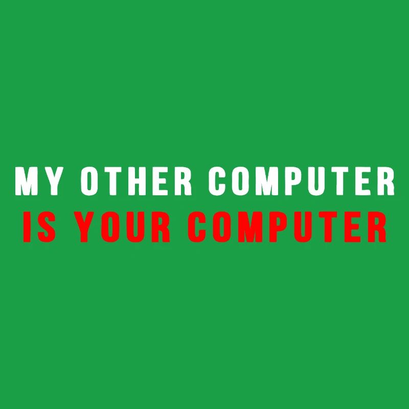 My other computer is your computer