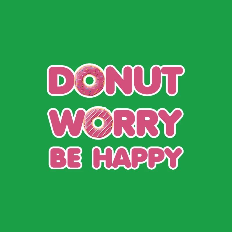 Donut Sorge sei glücklich - Schokoladenslogan