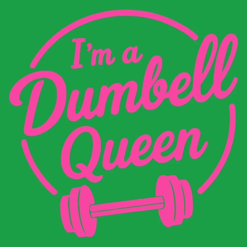 I'm a Dumbell Queen