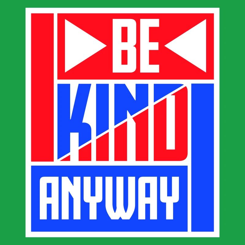 Be Kind Anyway Freundlichkeit Statement Spruch