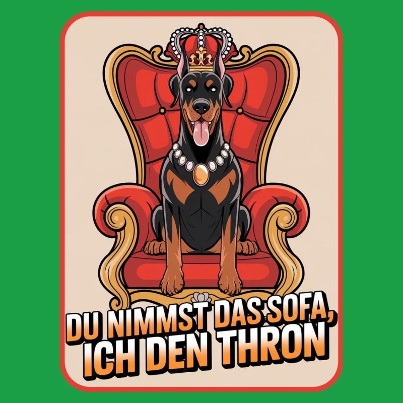 Dobermann Du nimmst das Sofa ich den Thron Hund