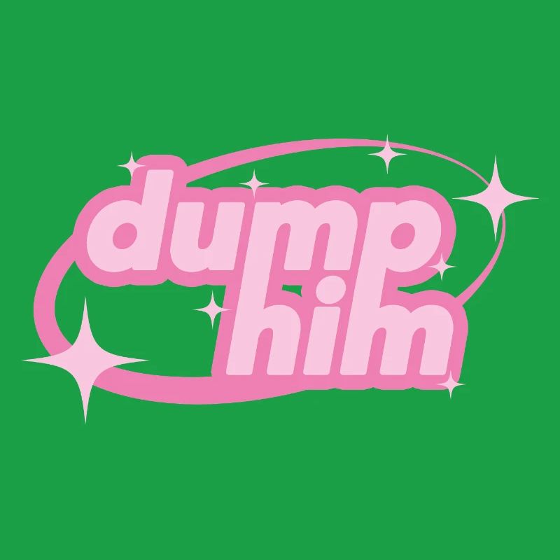 Dump Him – Girly Y2K Statement