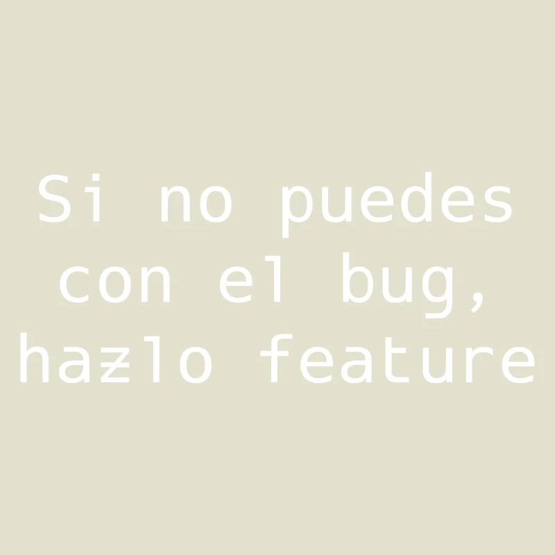 If you can't handle the bug, make it feature