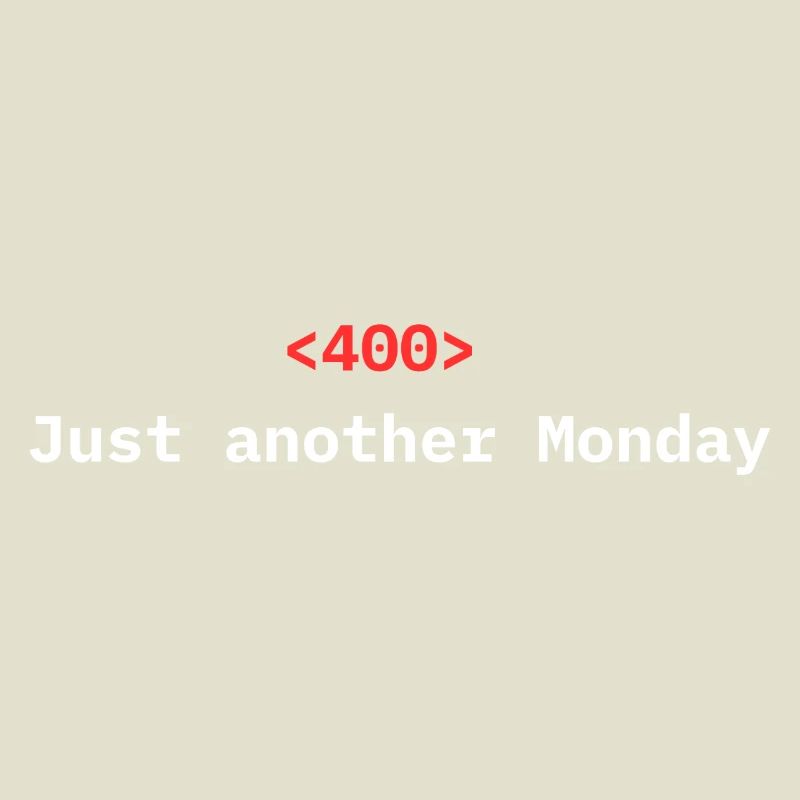 <400> Just Another Monday | Dev Humor