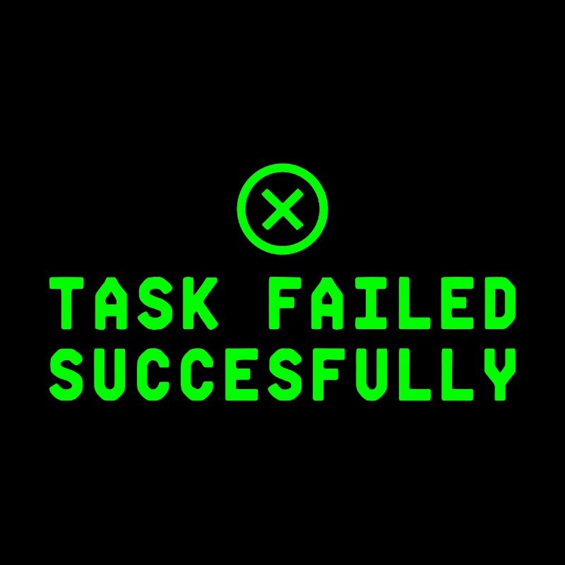 Task Failed Successfully IT Paradoxon