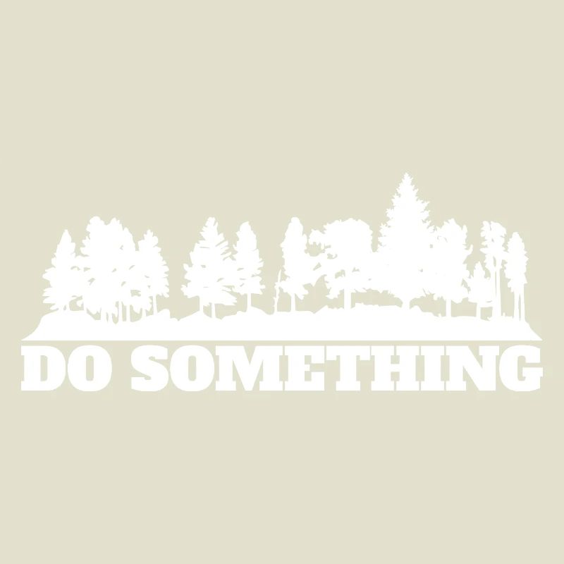 Do Something Saying Forest Trees Environment Nature Conservation