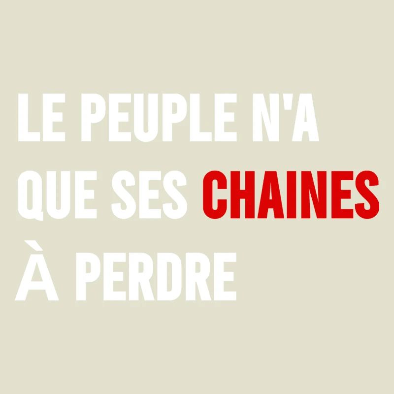 Le peuple n'a que ses chaînes à perdre 