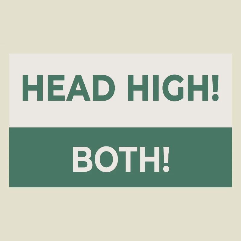 HEAD HIGH. BOTH. – Cheeky statement design