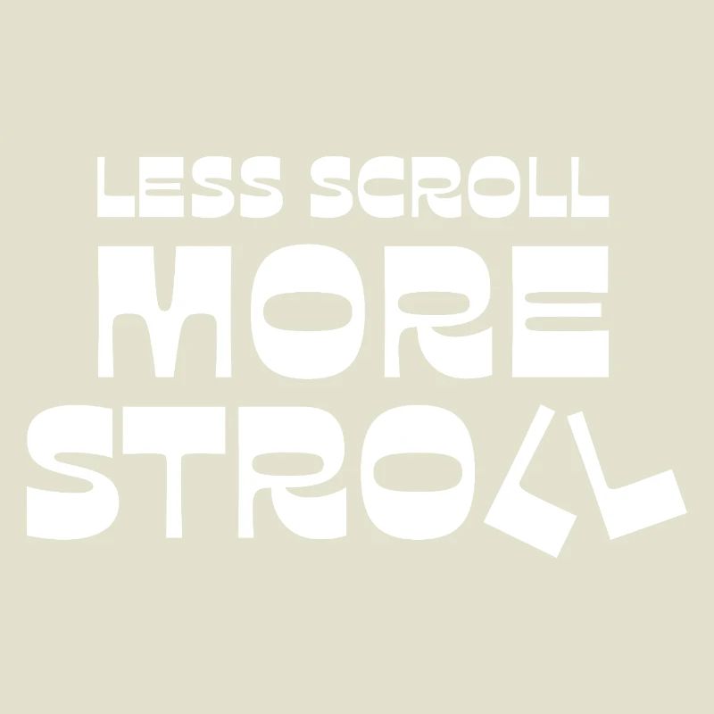 Less Scroll More Stroll