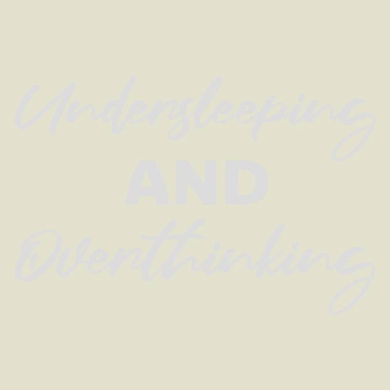 Undersleeping And Overthinking Lustig Müde Spruch