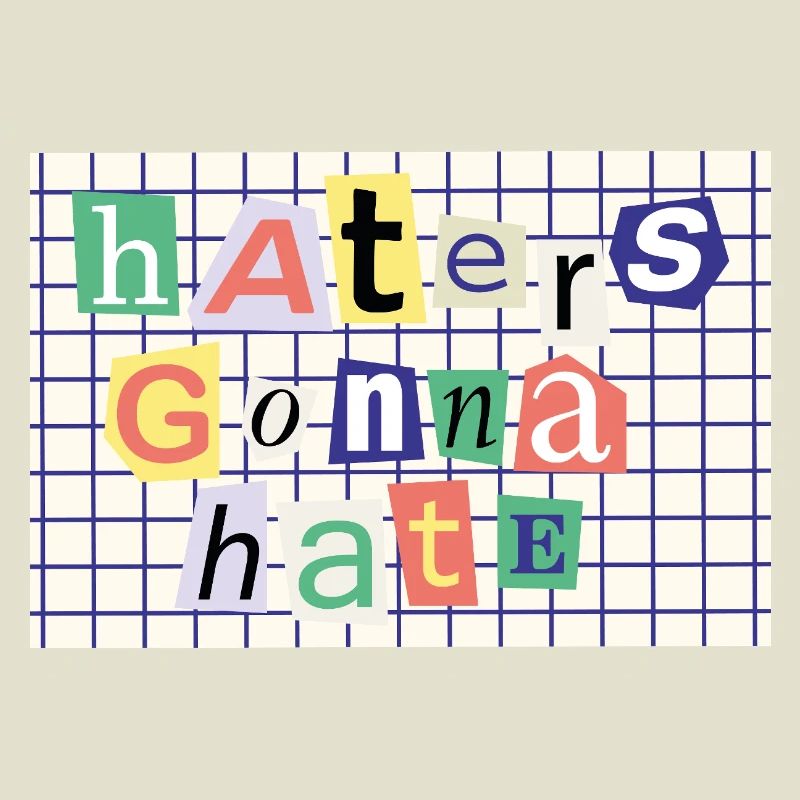 Haters going to Hate – Collage Style Statement
