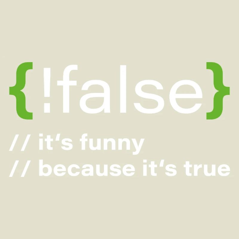 false – Lustiger Programmierer Spruch