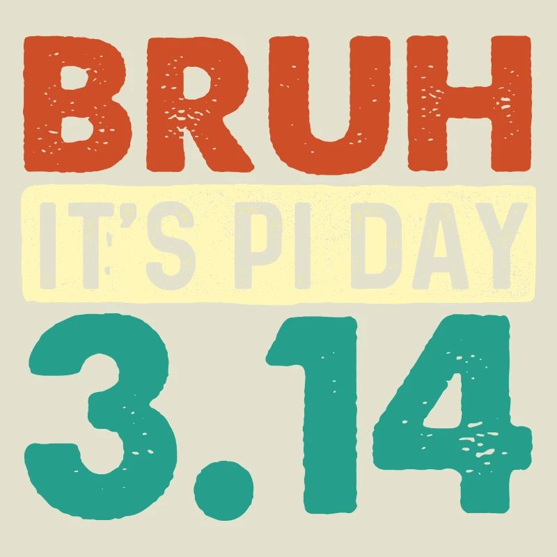 Bruh It’s Pi Day 3.14 Math Nerd Meme