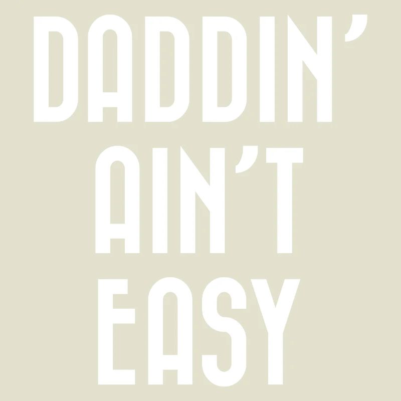 Daddin' Ain't Easy