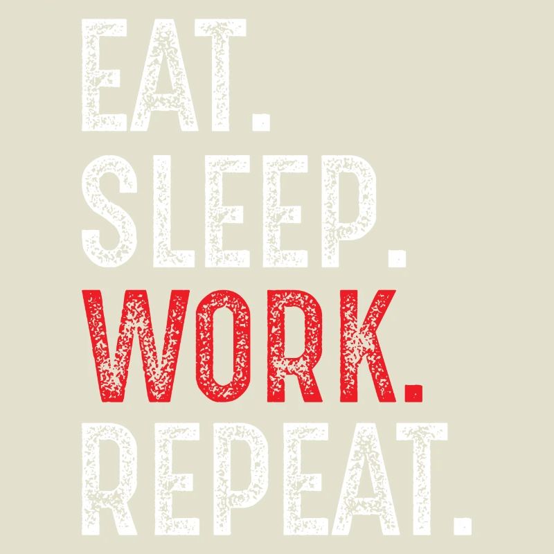eat sleep work repeat