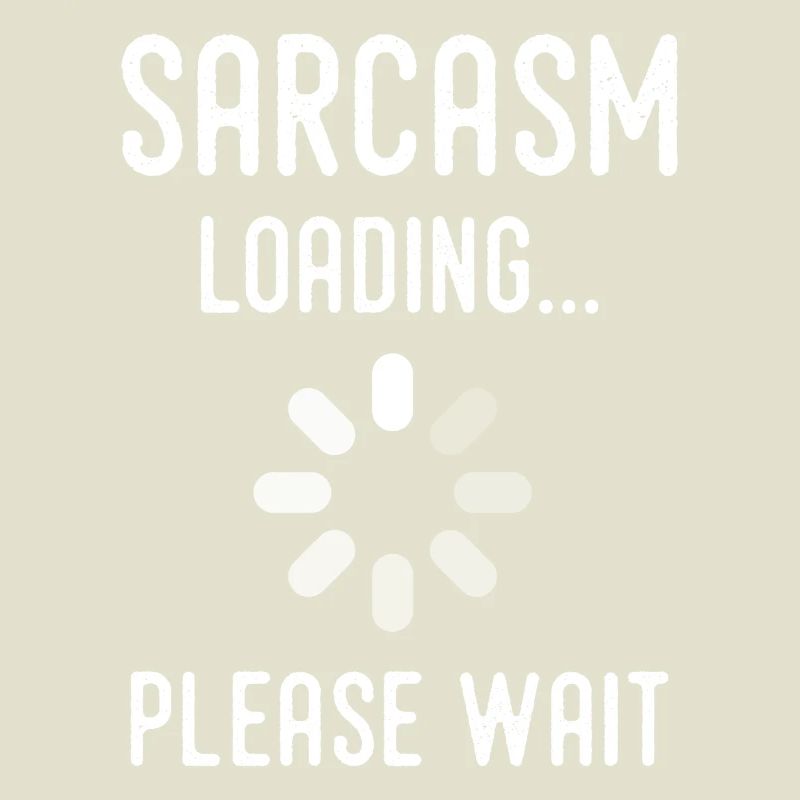 Sarkasmus Loading, bitte warten
