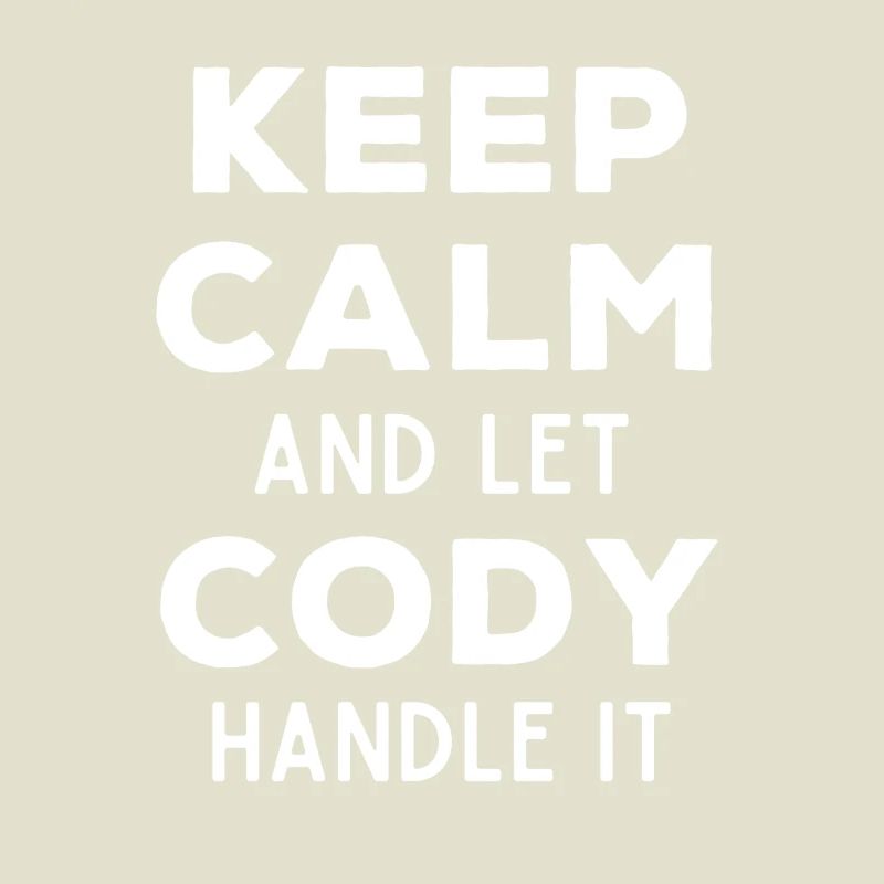 Keep Calm Let Cody Fix It Funny Saying