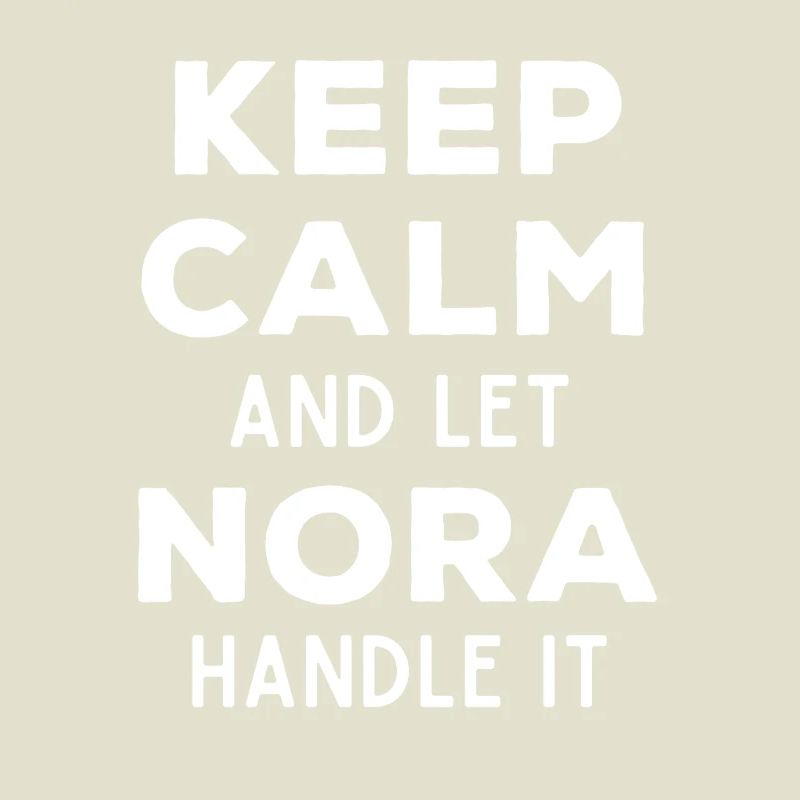 Keep Calm Let Nora Fix It Funny Saying