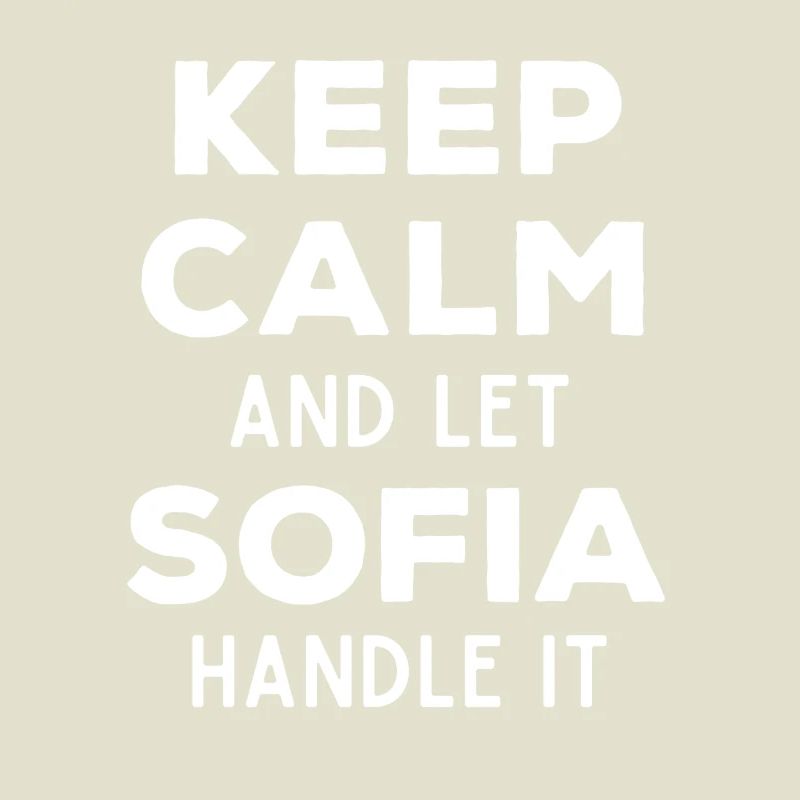 Keep Calm Let Sofia sort it out Funny saying