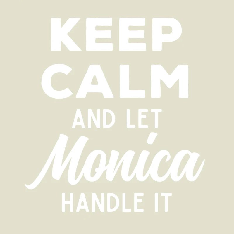 Keep Calm Let Monica Fix It Funny Saying