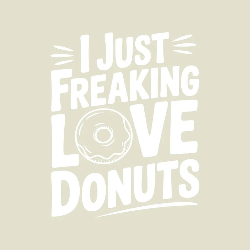 I Just Freaking Love Donuts
