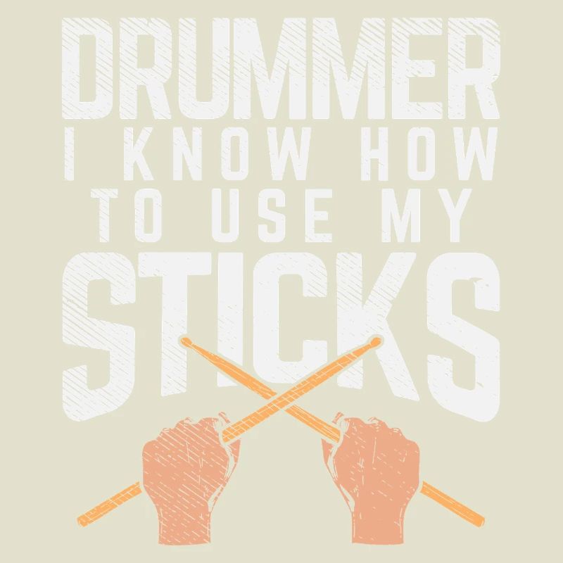 Drummer Knows How To Use My Sticks Tee Design