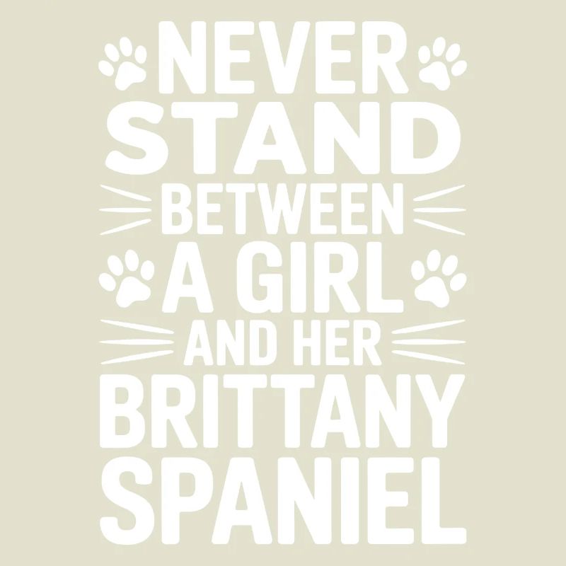 Brittany Spaniel Saying Brittany Spaniel Gift