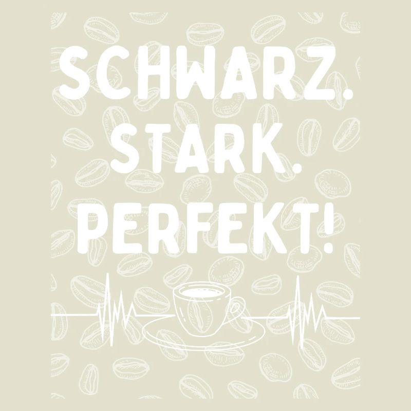 Black. Strong. Perfect. - Coffee statement