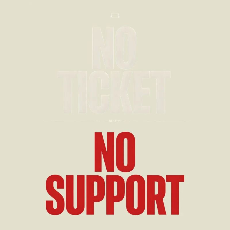 No Ticket No Support Informatiker IT Administrator
