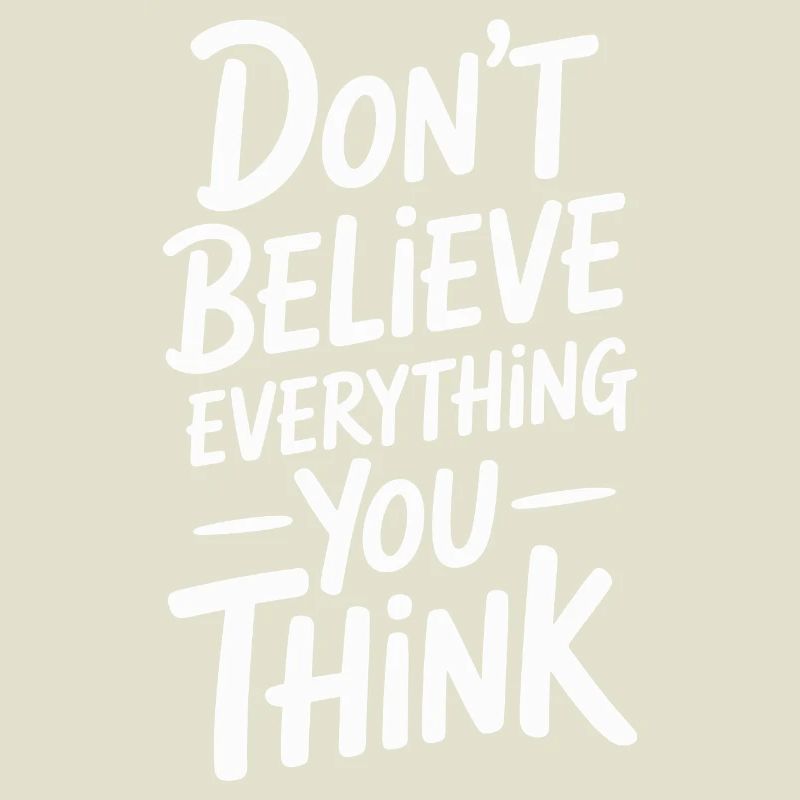 Don't believe everything you think