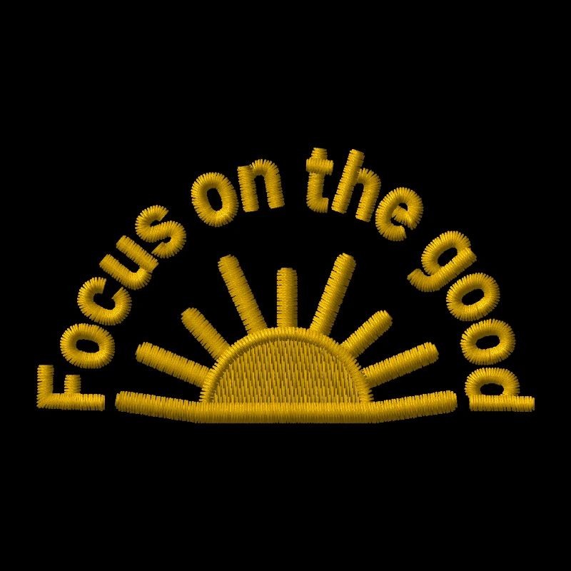 Positive statement Focus on the Good embroidered