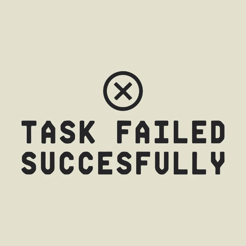Task Failed Successfully IT Paradoxon