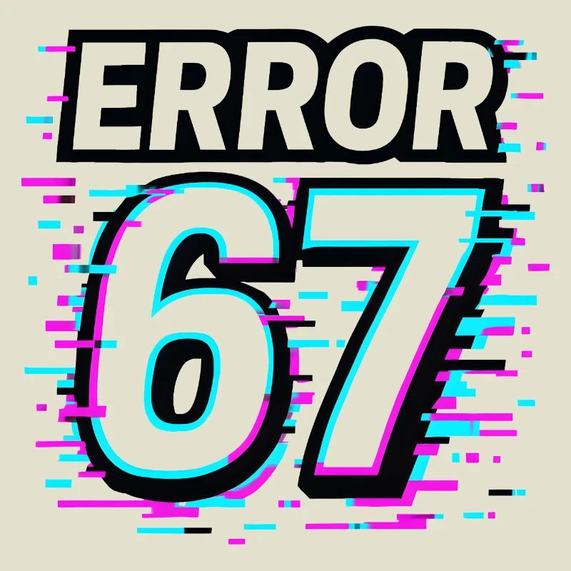 Error 67 Six Seven Glitch Cyber Meme Gift Idea
