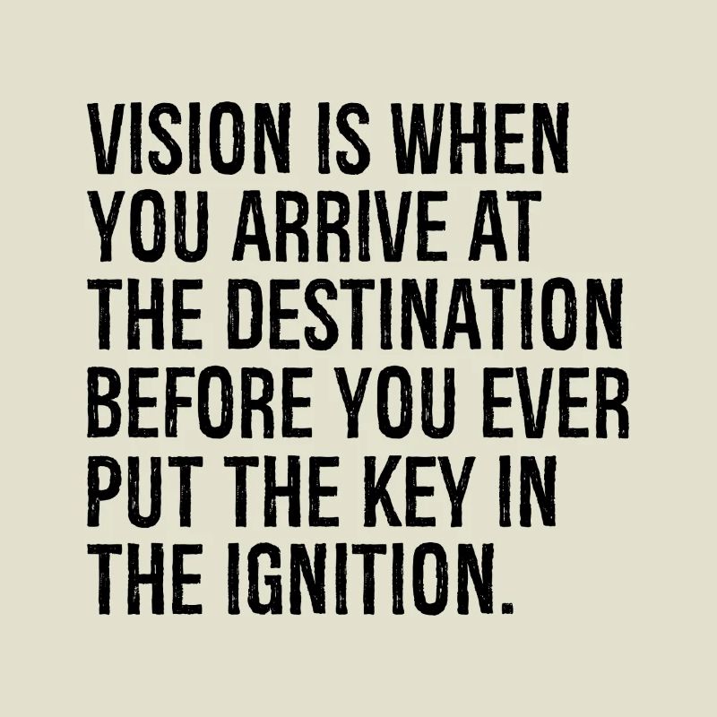 La vision, c’est quand vous arrivez à destination