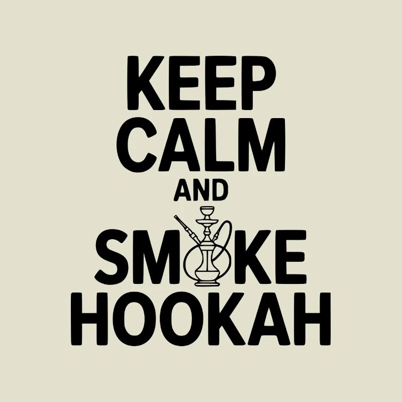Keep Calm And Smoke Hookah