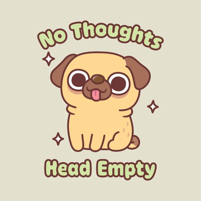 Cute Funny Pug No Thoughts Head Empty Meme
