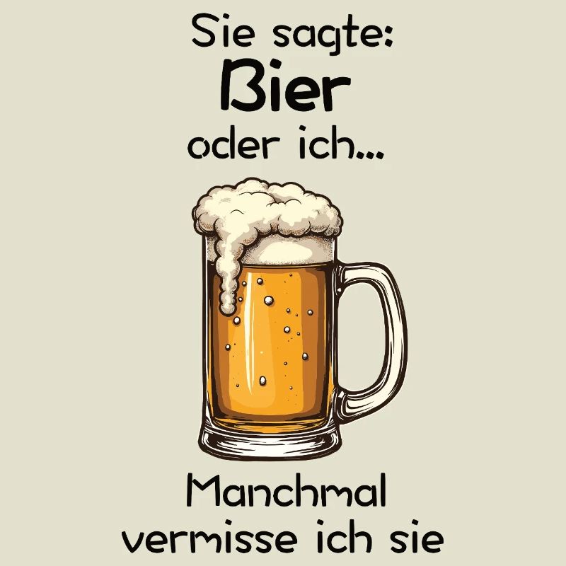Bier oder ich? Manchmal vermisse ich sie