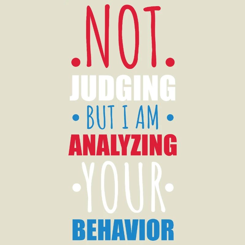 Not Judging Just Analyzing Behavior Graphic