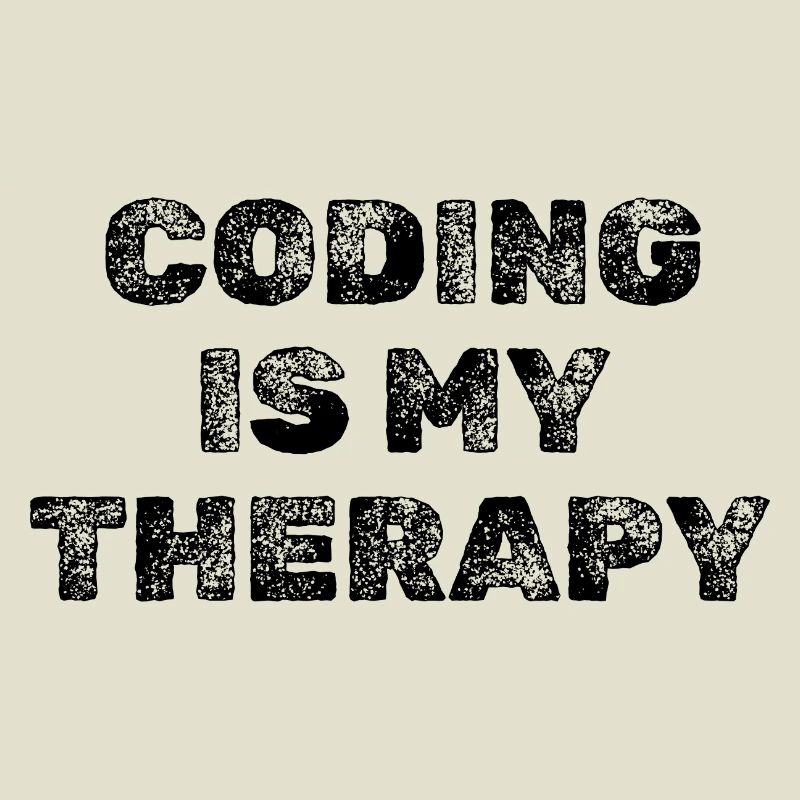 Coding Is My Therapy Developer Saying