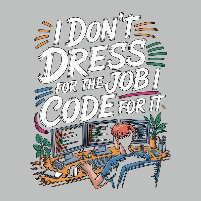 Remote Developer I Don't Dress Remote Tech Worker