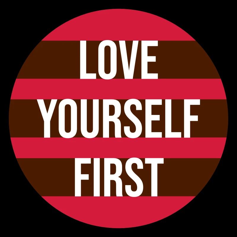 Love Yourself First Selbstliebe Selbstfürsorge