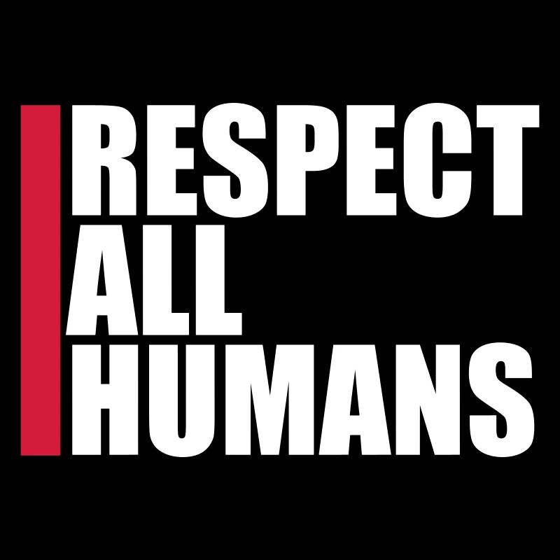 Respect All Humans Statement Menschlichkeit Spruch