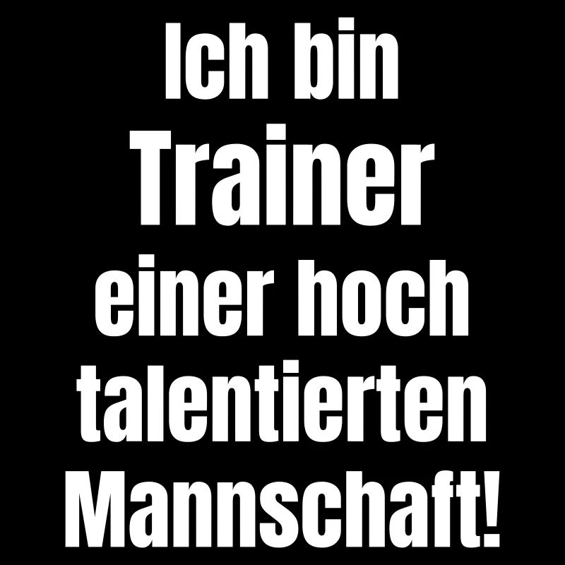 Ich bin Trainer einer hoch talentierten Mannschaft