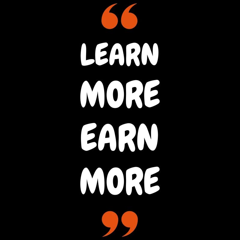 Learn More Earn More