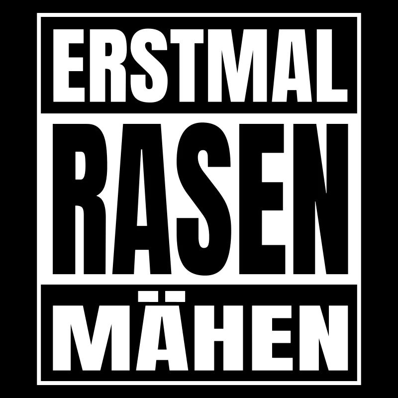 Erstmal Rasen mähen