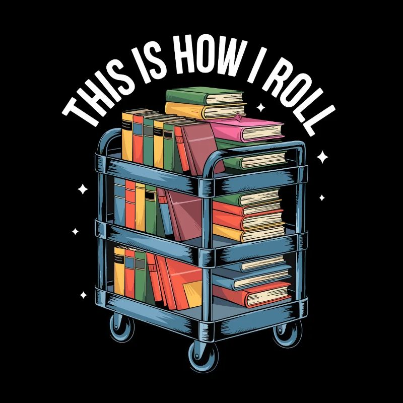 This Is How I Roll Book Cart Library Reading