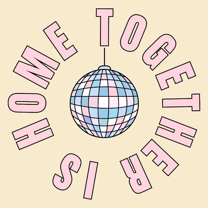 La maison, c’est là où nous sommes ensemble - boule disco