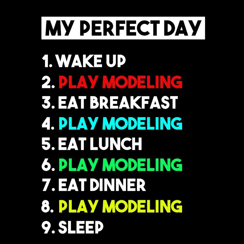 My Perfect Day Scale Modeling Routine Slogan