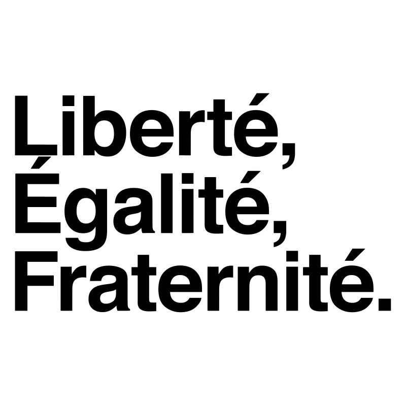 Liberté Egalité Fraternité - Devise République