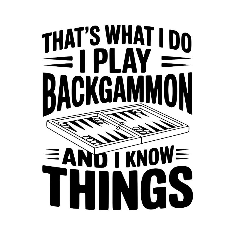 That's What I Do I Play Backgammon